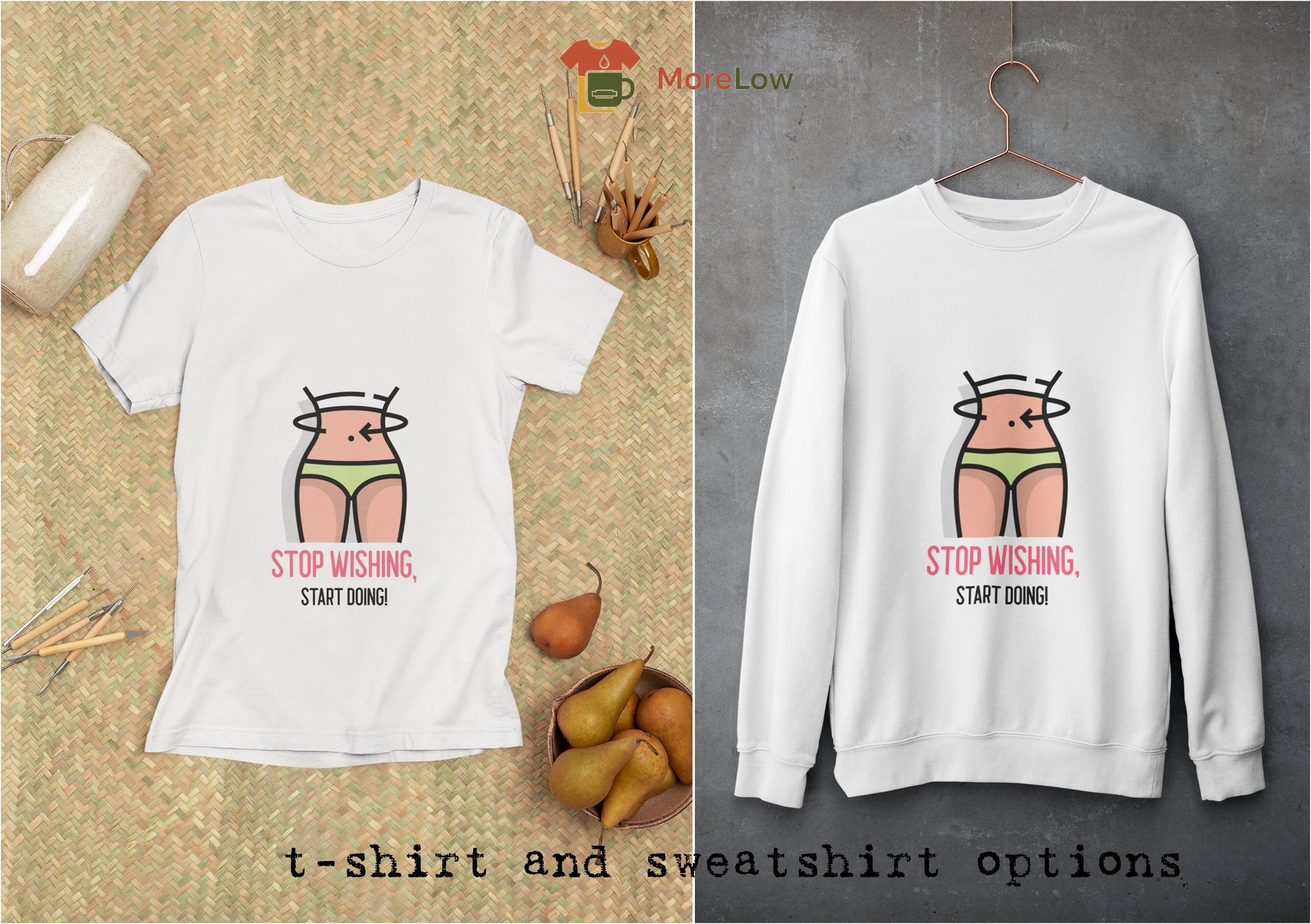 Stop Wishing, Start Doing T-shirt and Sweatshirt