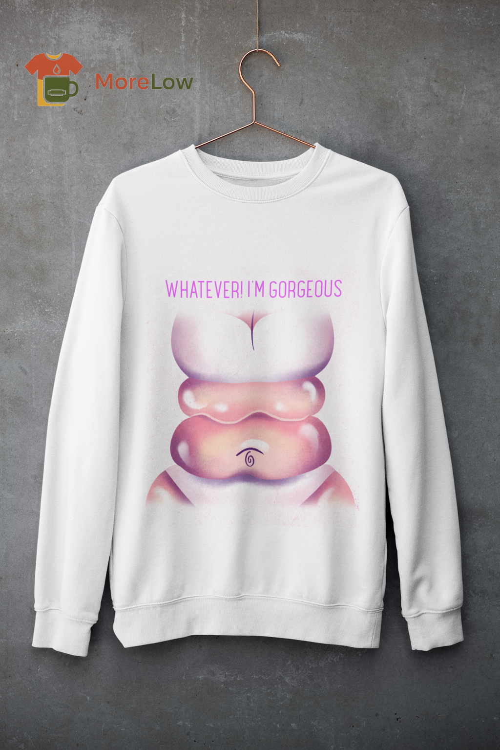 WHATEVER! I'M GORGEOUS T-shirt and Sweatshirt