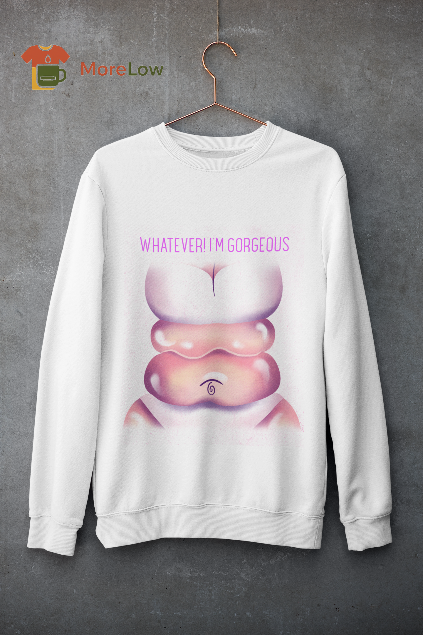 WHATEVER! I'M GORGEOUS T-shirt and Sweatshirt