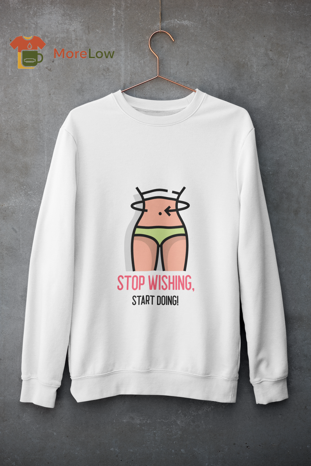Stop Wishing, Start Doing T-shirt and Sweatshirt
