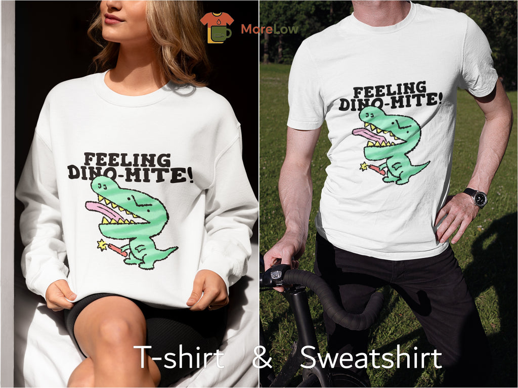 Funny Dinosaur Pun 'Feeling Dino-Mite' Sweatshirt & T-Shirt