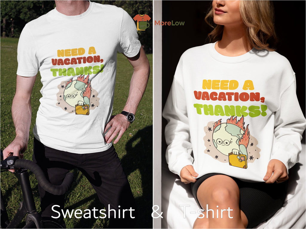 Funny Planet Earth 'Need a Vacation, Thanks!' Sweatshirt & T-Shirt